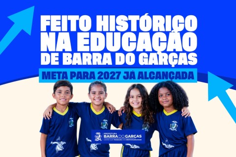 *Feito histórico: cinco escolas municipais de Barra do Garças conquistam nota acima de 7 no Saeb* 🏫🎒📈