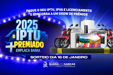 *IPTU Premiado e Emplaca Barra 2025: Contribuintes podem retirar o cupom do sorteio até o dia 15 de janeiro* 🏠🛵📺