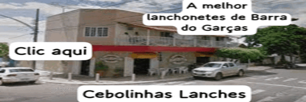 O melhor lanche da cidade de Barra do Garças Cebolinha Lanches